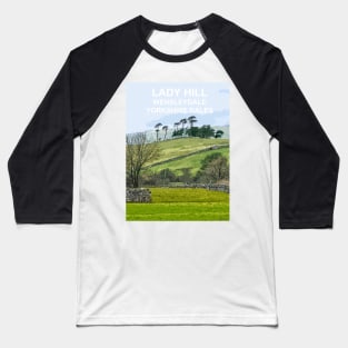 Lady Hill Wensleydale Yorkshire Dales Travel location poster Baseball T-Shirt